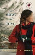 A Shot at Love (Sound of Rain #1.5) by Sarah Loudin Thomas