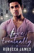 Love Eventually (Just Friends #1) by Rebecca James