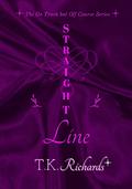 Straight Line (The On Track but Off Course #1) by T.K. Richards