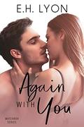 Again with You: A Second Chance Romance (Matchbox #4) by E.H. Lyon