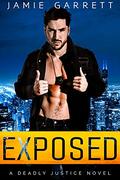 Exposed (Deadly Justice #1) by Jamie Garrett