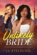 His Unlikely Bride: BWWM, Wedding, Billionaire Romance by J A Fielding