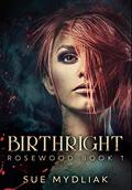 Birthright (Rosewood #1) by Sue Mydliak