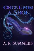 Once upon a Shoe: A Cinderella Retelling (Once Upon A Story #1) by A.R. Summers