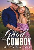 What's Good for the Cowboy by Misty Malone
