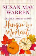 Hangin' by a Moment (Deep Haven Collection #5) by Andrea Christenson