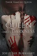 Queen Takes Darkness 2: A Their Vampire Queen Novel by Joely Sue Burkhart