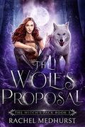 The Wolf's Proposal (The Witch's Pack #3) by Rachel Medhurst