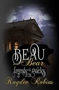 Beau and the Bear (Legends of the Packs #3) by Kaydee Robins