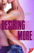 Desiring More by Raven Sky