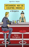 Hitchhikers May Be Escaping Inmates: A Romance Novel (Signs of Love #1) by Anna Huckabee