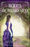 Roots Reawakened (Roots Run Deep #1) by Tracy Sellars