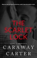 The Scarlet Lock (Love Unlocked) by Caraway Carter