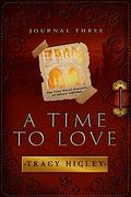 A Time to Love (The Time Travel Journals of Sahara Aldridge #3) by Tracy L. Higley