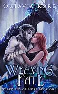 Weaving Fate (Guardians of Inore #1) by Octavia Kore