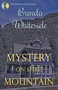 Mystery on Spirit Mountain (The MacKenzie Chronicles #2) by Brenda Whiteside