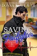 Saving the Firefighter by Donna K. Weaver