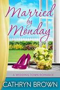 Married by Monday by Cathryn Brown