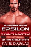 Epsilon Warlord: A M/f Omegaverse Tale (Epsilon Omegaverse #2) by Katie Douglas