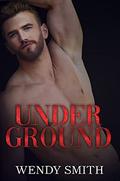 Under Ground (Hollywood Kiwis #3) by Wendy Smith