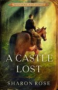 A Castle Lost (Castle in the Wilde #0.2) by Sharon Rose