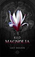 Red Magnolia (Nightgarden Saga #1) by Lucy Holden