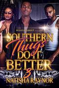 Southern Thugs Do It Better 3 by Natisha Raynor