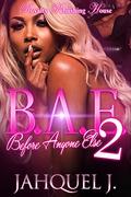 B.A.E. 2: Before Anyone Else by Jahquel J.