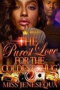 The Purest Love For The Coldest Thug 2 by Miss Jenesequa