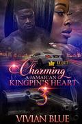 Charming A Jamaican Kingpin's Heart 3 by Vivian Blue
