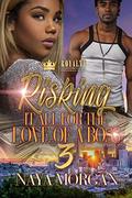 Risking It All For The Love Of A Boss 3 by Naya Morgan