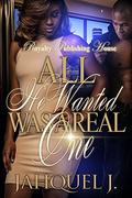 All He Wanted Was a Real One by Jahquel J.
