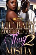Lil' Baby Addicted To A Thug 2 by Misha