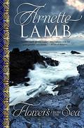 Flowers from the Sea by Arnette Lamb