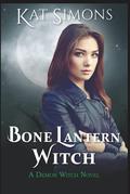 Bone Lantern Witch (Demon Witch #1) by Kat Simons