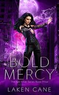 Bold Mercy (Kait Silver #3) by Laken Cane