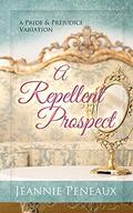 A Repellent Prospect: A Pride and Prejudice Variation by Jeannie Peneaux