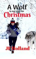 A Wolf is not Just for Christmas by J.F. Holland