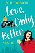 Love, Only Better by Paulette Stout