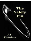 The Safety Pin-Original Edition (Annotated) by J.S. Fletcher