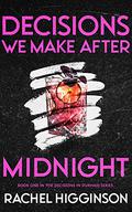 Decisions We Make After Midnight (Decisions in Durham #1) by Rachel Higginson