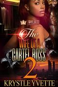 The Wife of a Cartel Boss 2 by Krystle Yvette