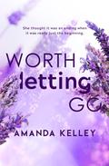 Worth Letting Go (Worthy #3) by Amanda Kelley