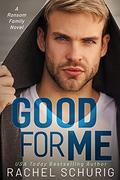 Good For Me: A Ransom Family Novel by Rachel Schurig