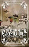 The Unicorn in the Clockwork Quest: A Steampunk Unicorn Story (The Clockwork Chronicles #2) by Lou Wilham