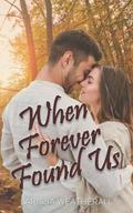 When Forever Found Us: Sage Hill Series Book 2 by Larissa Weatherall