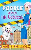 Poodle Versus the Assassin (Cottage Country Cozy #1) by Anne Shillolo