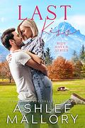 Last Kiss : A Small Town Romance (Blue Haven #2) by Ashlee Mallory