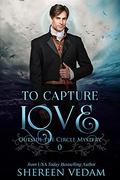 To Capture Love, Outside the Circle, Book 0 (Outside the Circle Mystery #0.5) by Shereen Vedam