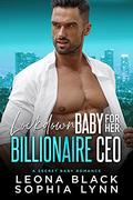 Lockdown Baby for her Billionaire CEO: A Secret Baby Romance by Leona Black